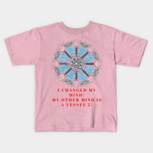 I changed my mind! My other mind is a vessel 2! A great slogan with a beautiful blue poppy made from butterflies and leaves! Kids T-Shirt